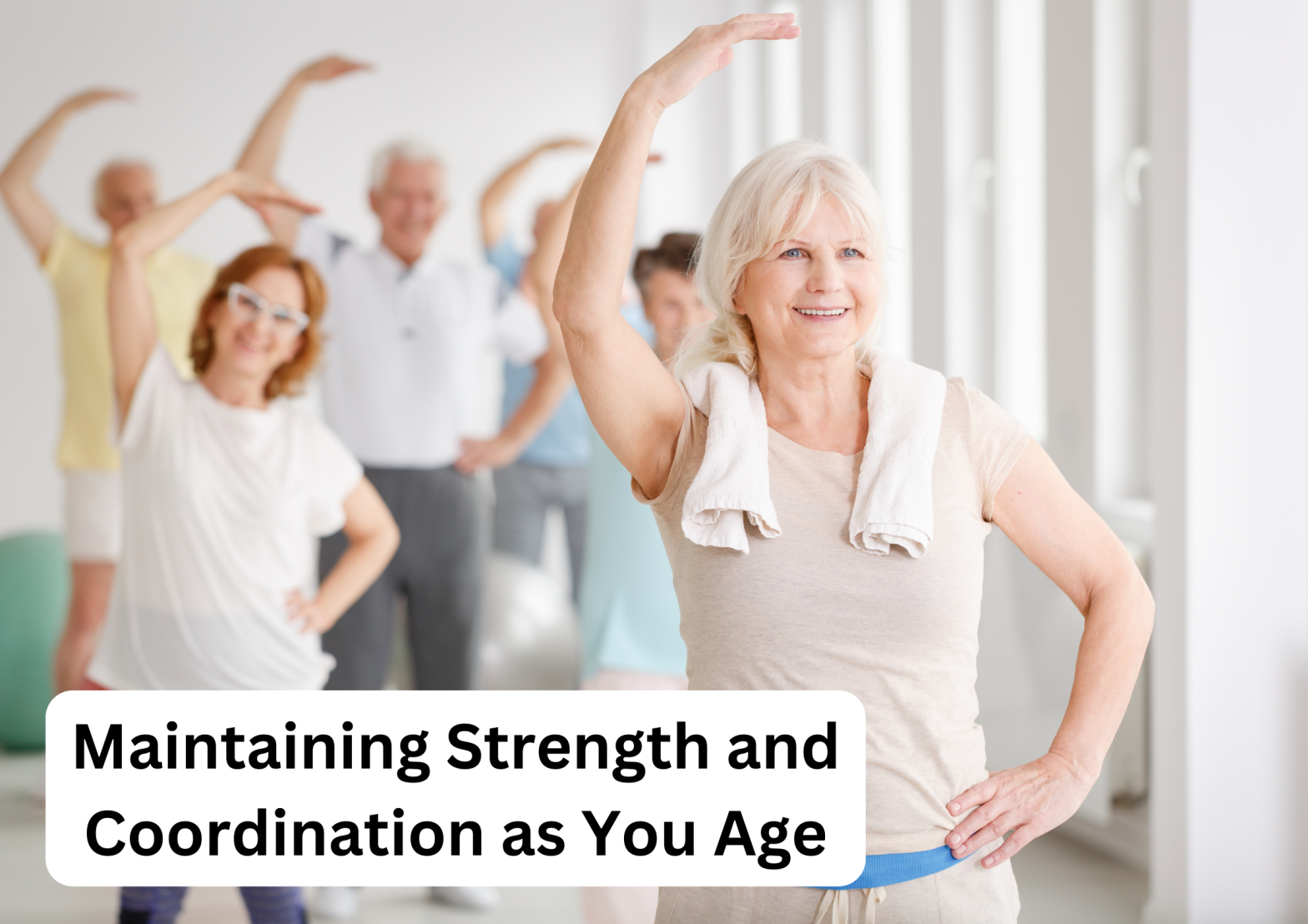 Maintaining Strength and Coordination