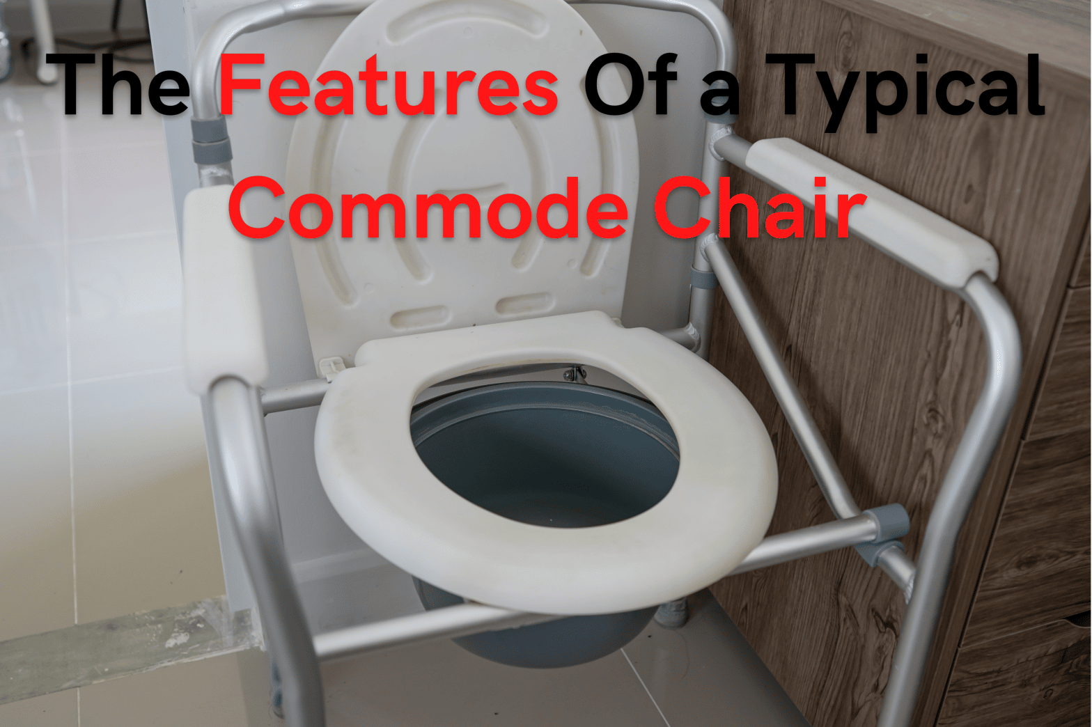 The Commode Chair What Is It and What Does It Do? MyMedici Health, Medical and Lifestyle