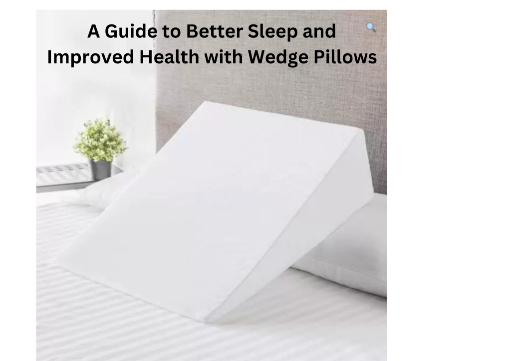 Wedge Pillows A Guide to Better Sleep and Improved Health MyMedici