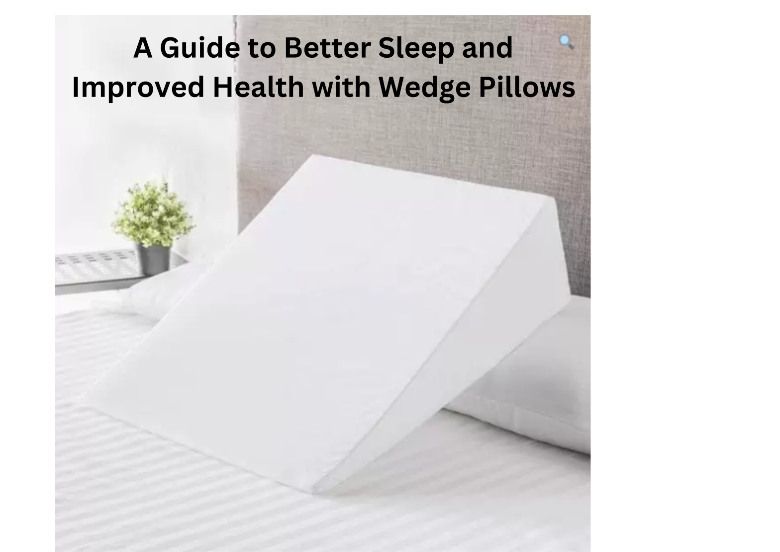 A Guide to Better Sleep and Improved Health with Wedge Pillows