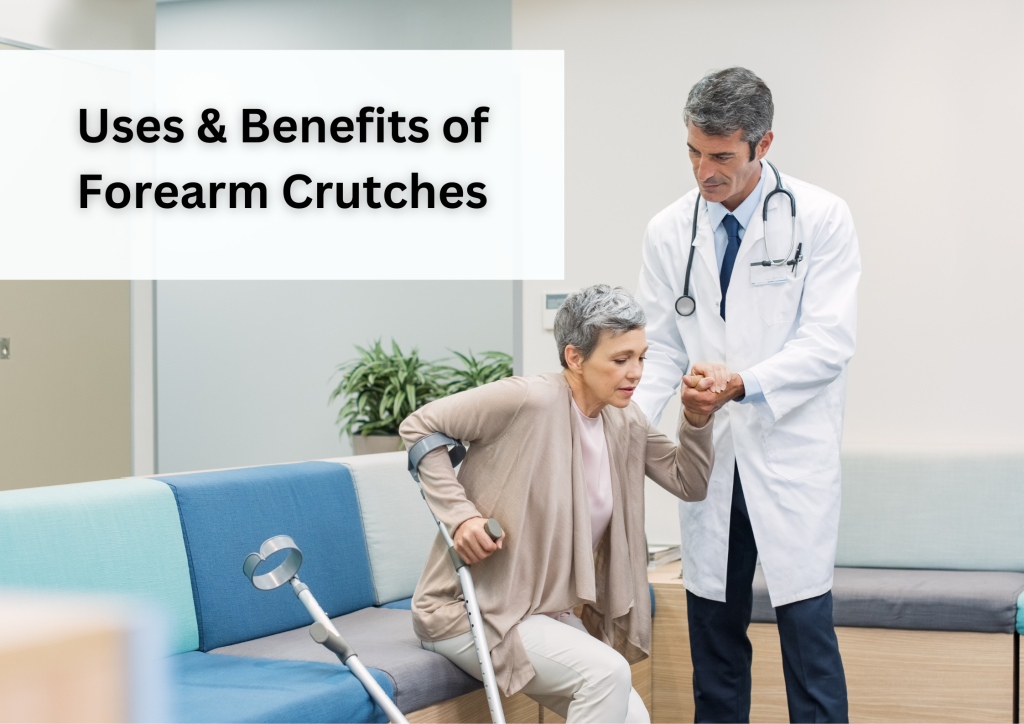 The Uses & Benefits of Forearm Crutches MyMedici Health, Medical